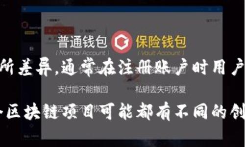 云南区块链账户名通常是指在云南省相关区块链平台上的账户名称或标识。具体的账户名会因平台的不同而有所差异，通常在注册账户时用户需要自己设置一个唯一的账户名。区块链技术在云南的应用主要涉及到数字货币、智能合约、供应链管理等领域。

如果你需要了解特定平台的区块链账户名，建议直接访问相关区块链服务提供方的官方网站或咨询其客服。每个区块链项目可能都有不同的创建和管理账户的流程。此外，用户在使用区块链技术时，还需注意安全性与隐私保护。